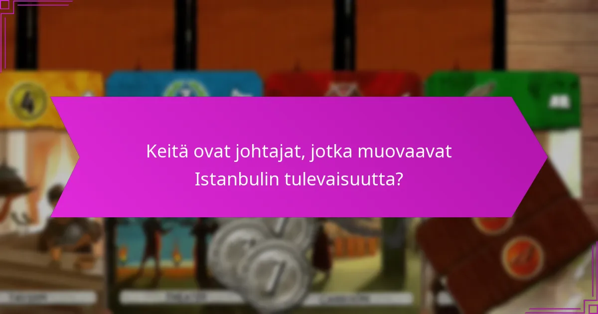 Kuinka kaupan optimointi toimii Istanbulissa?