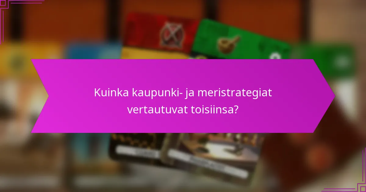 Kuinka kaupunki- ja meristrategiat vertautuvat toisiinsa?
