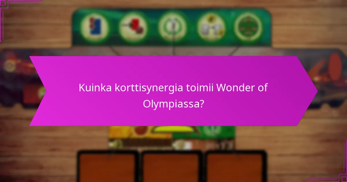 Kuinka korttisynergia toimii Wonder of Olympiassa?