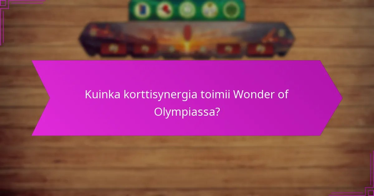 Kuinka korttisynergia toimii Wonder of Olympiassa?