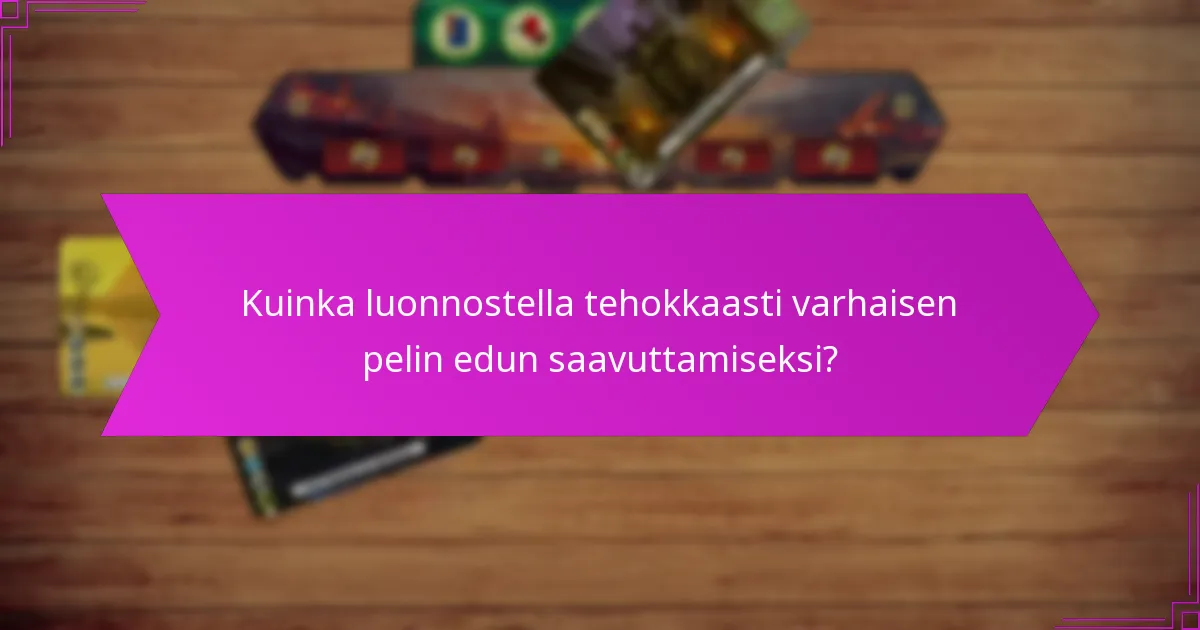 Mitkä tekijät vaikuttavat varhaisen pelin päätöksentekoon?