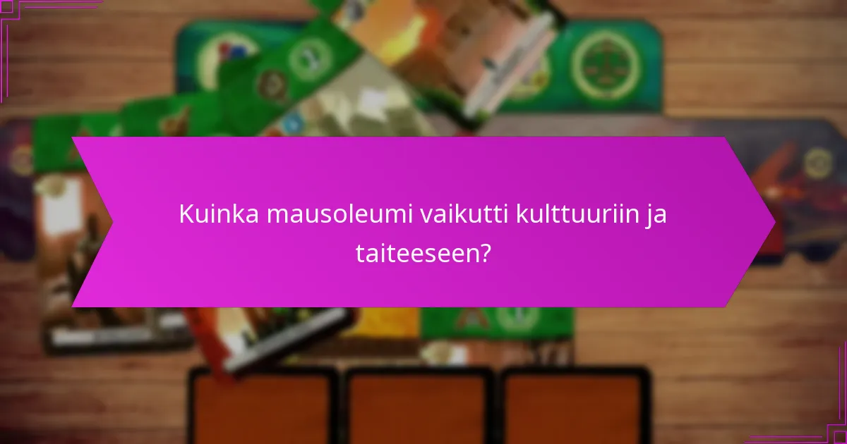 Kuinka mausoleumi vaikutti kulttuuriin ja taiteeseen?