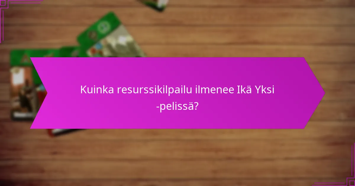 Kuinka resurssikilpailu ilmenee Ikä Yksi -pelissä?