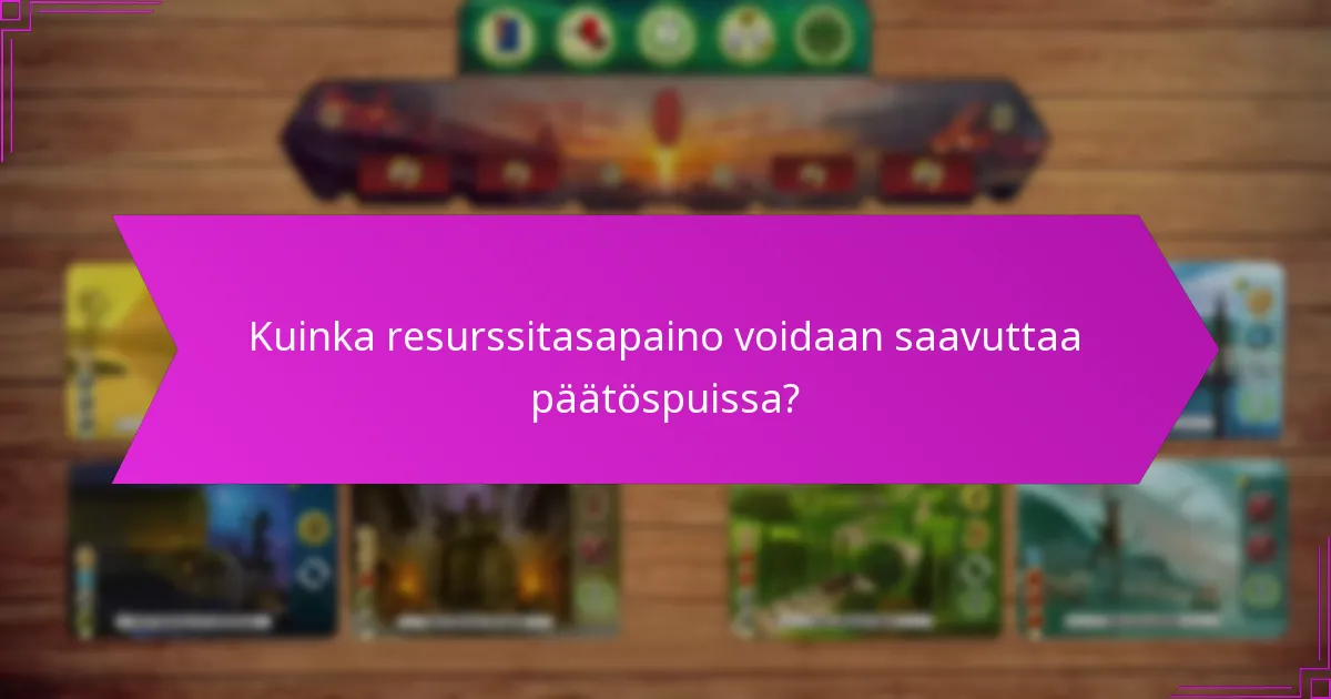 Kuinka resurssitasapaino voidaan saavuttaa päätöspuissa?