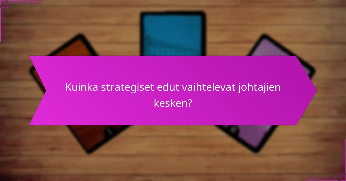 Kuinka strategiset edut vaihtelevat johtajien kesken?