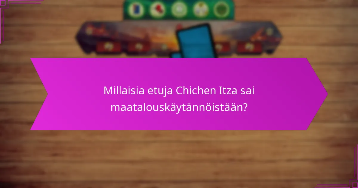 Kuinka Chichen Itzan maatalousstrategiat vertautuvat muihin sivilisaatioihin?