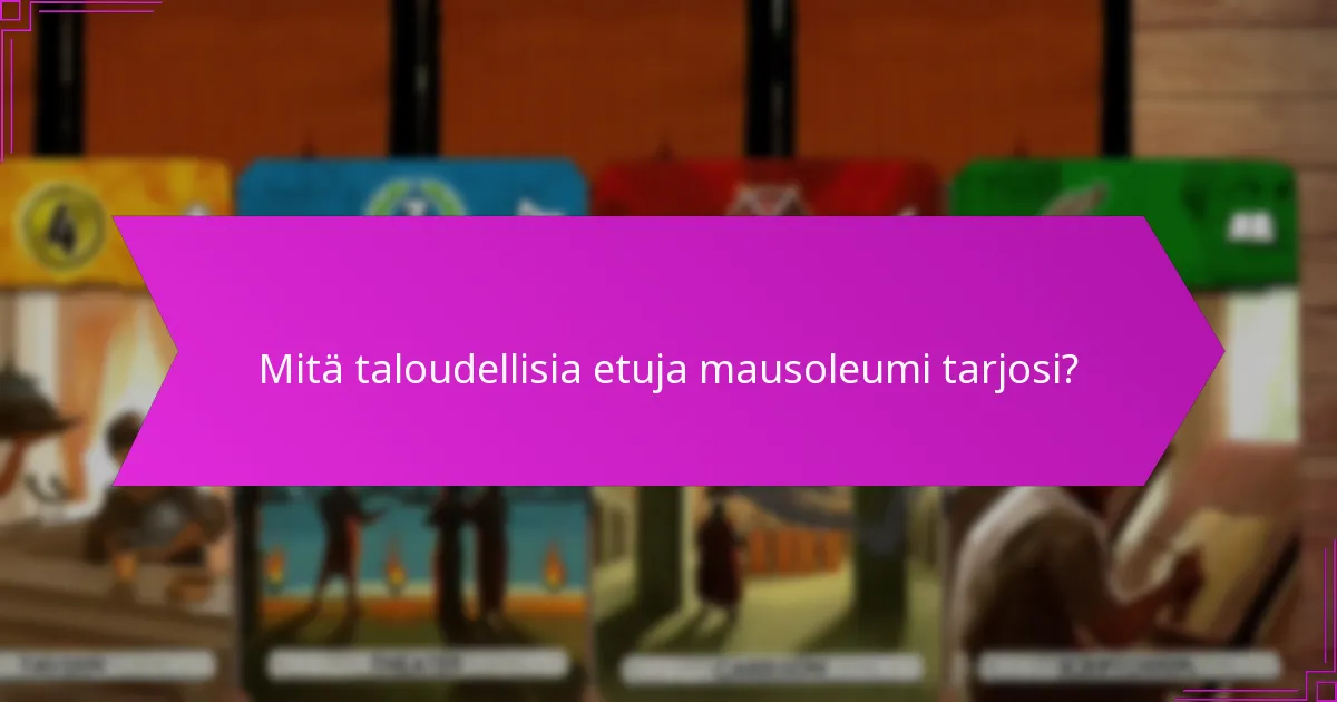 Mitä taloudellisia etuja mausoleumi tarjosi?