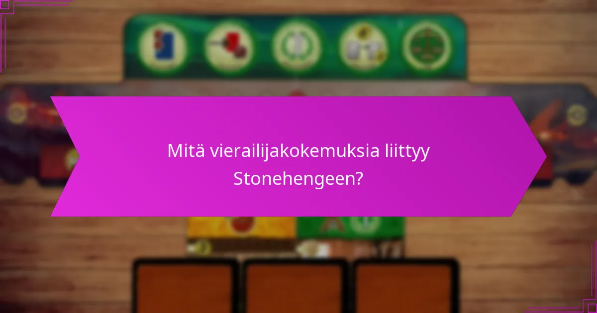 Mitä vierailijakokemuksia liittyy Stonehengeen?