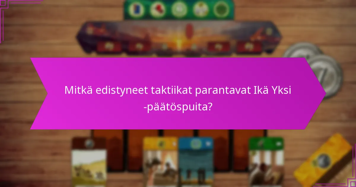Mitkä edistyneet taktiikat parantavat Ikä Yksi -päätöspuita?