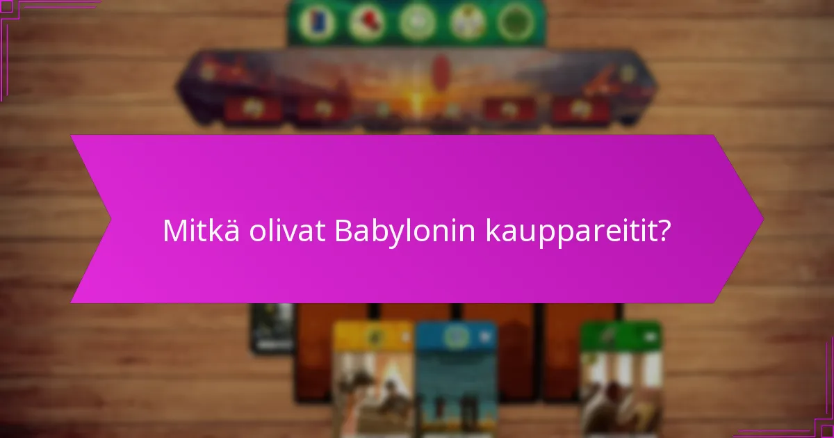 Kuinka rakennustehokkuus vaikutti Babylonin perintöön?