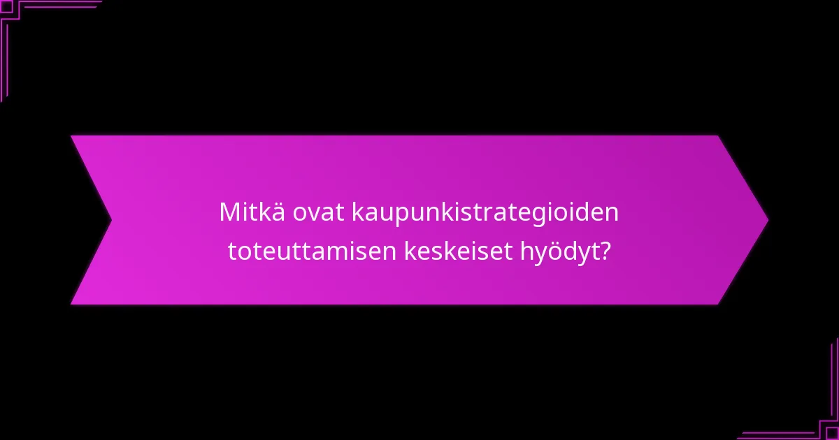 Mitkä kaupungit esittävät onnistuneita kaupunkistrategioiden toteutuksia?