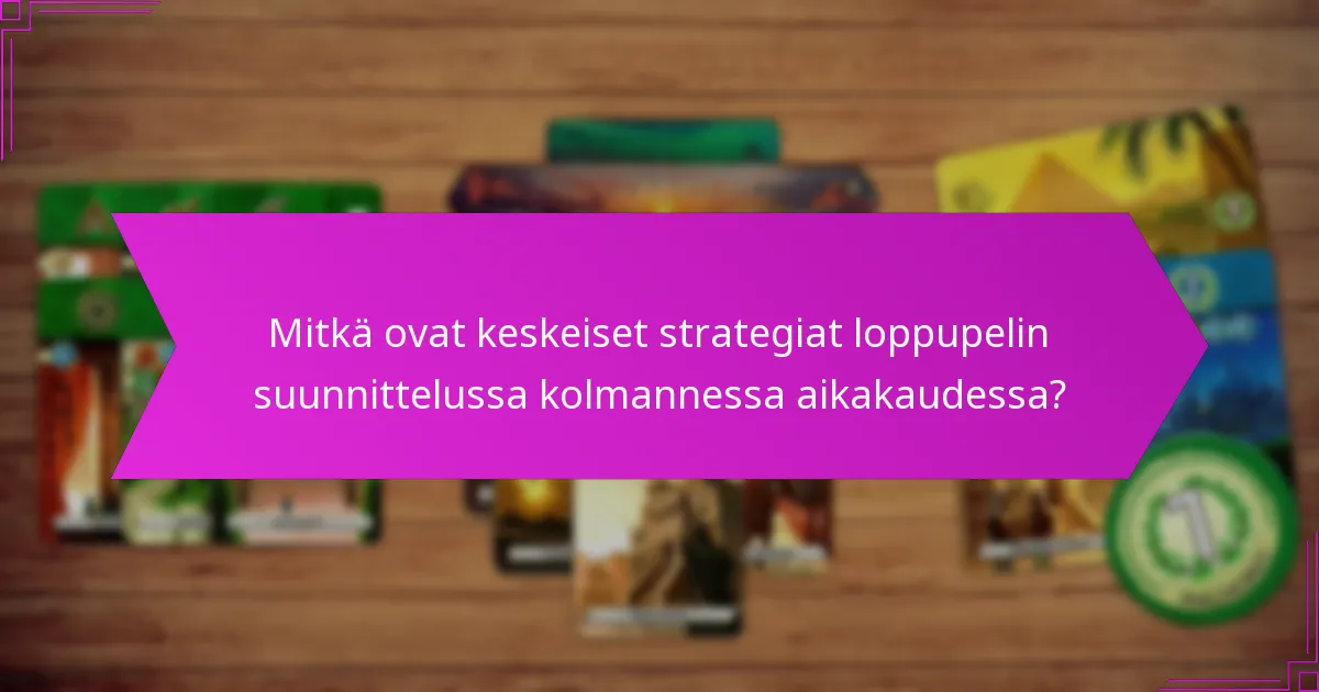 Mitkä ovat tehokkaat tekniikat strategisessa korttivalinnassa kolmannessa aikakaudessa?