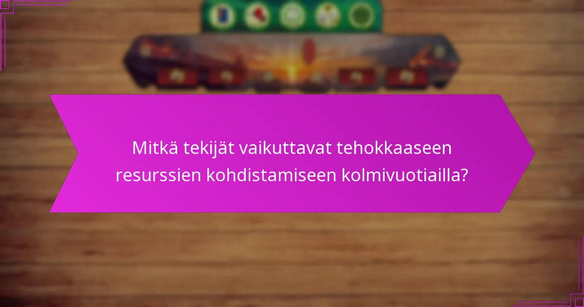 Mitkä tekijät vaikuttavat tehokkaaseen resurssien kohdistamiseen kolmivuotiailla?